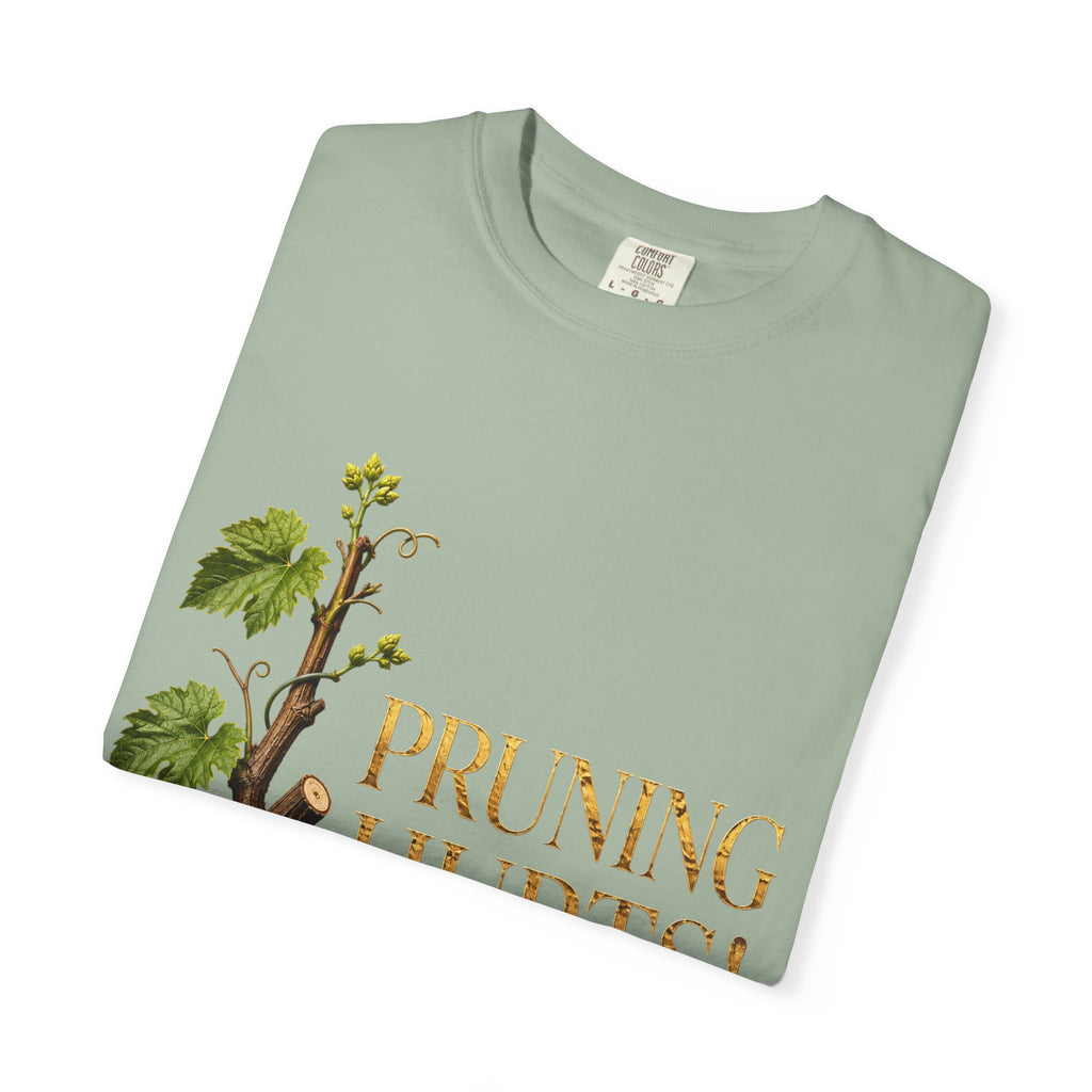 Pruning Hurts T-Shirt — Christian Faith Encouragement Tee (John 15:2 Message)
