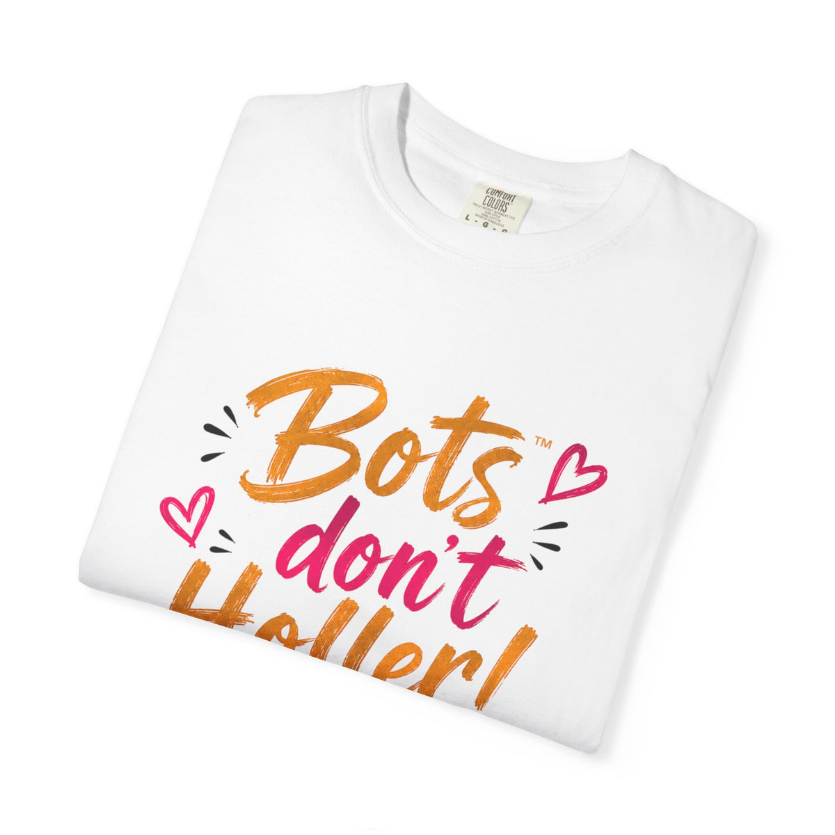 Bots Don't Holler! I Do T-Shirt — Funny Customer Service Representative Tee