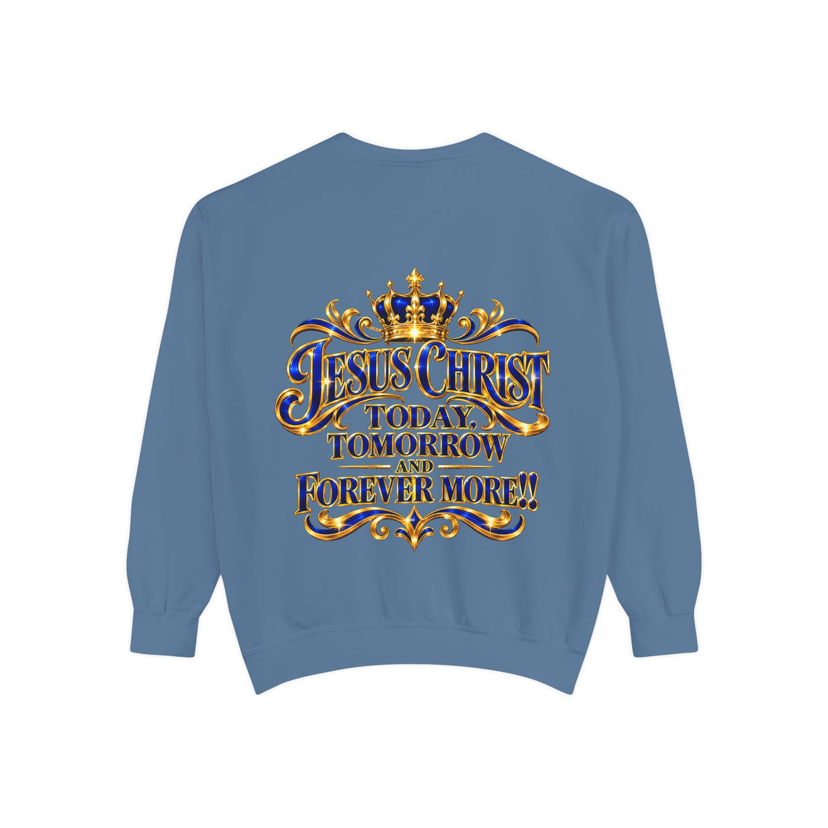 Religious Sweatshirt — “Jesus Christ Today, Tomorrow and Forever More” Crown Graphic