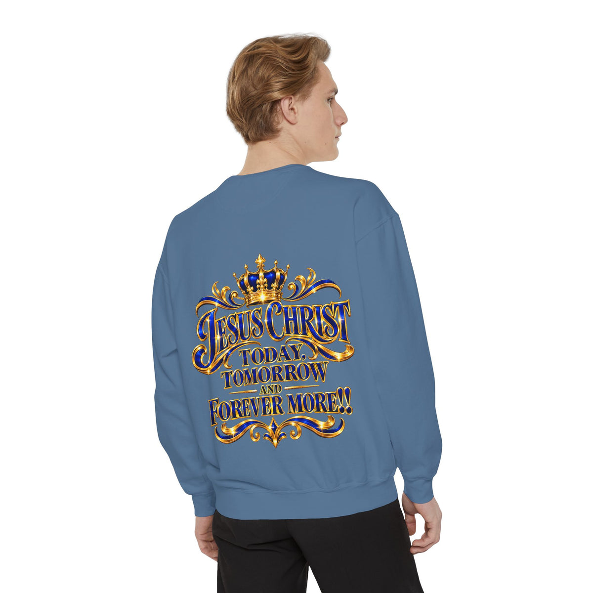 Religious Sweatshirt — “Jesus Christ Today, Tomorrow and Forever More” Crown Graphic
