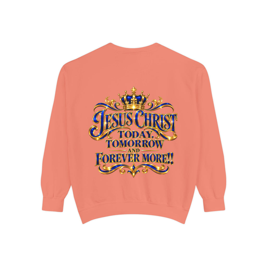 Religious Sweatshirt — “Jesus Christ Today, Tomorrow and Forever More” Crown Graphic