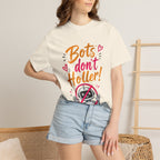 Bots Don't Holler! I Do T-Shirt — Funny Customer Service Representative Tee