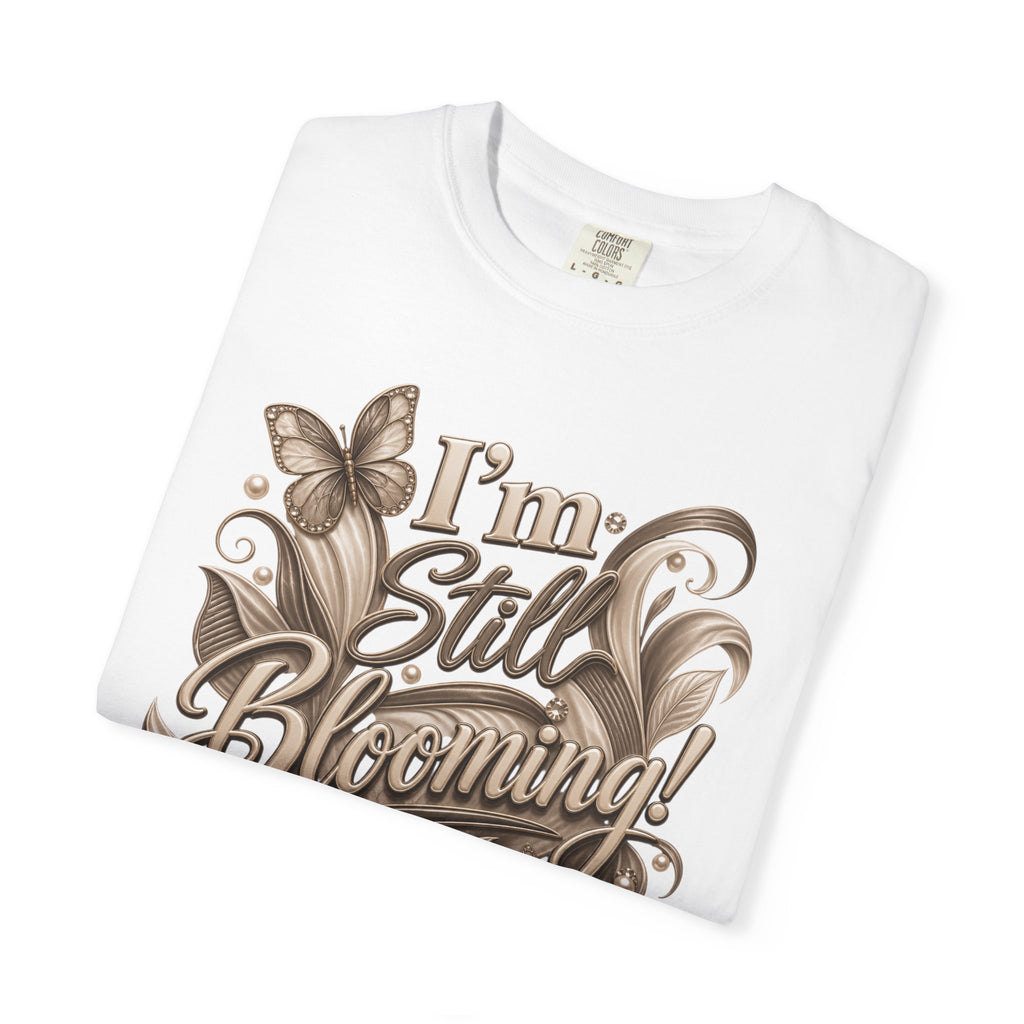 I’m Still Blooming / He’s Pruning Me Floral T‑Shirt — Inspirational Scripture Garden Tee