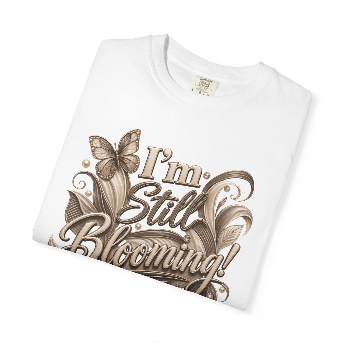 I’m Still Blooming / He’s Pruning Me Floral T‑Shirt — Inspirational Scripture Garden Tee