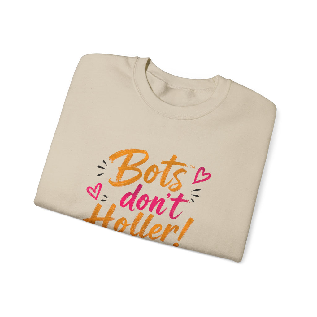 Crewneck Sweatshirt — “Bots Don’t Holler / I Do!” Voter Empowerment Graphic