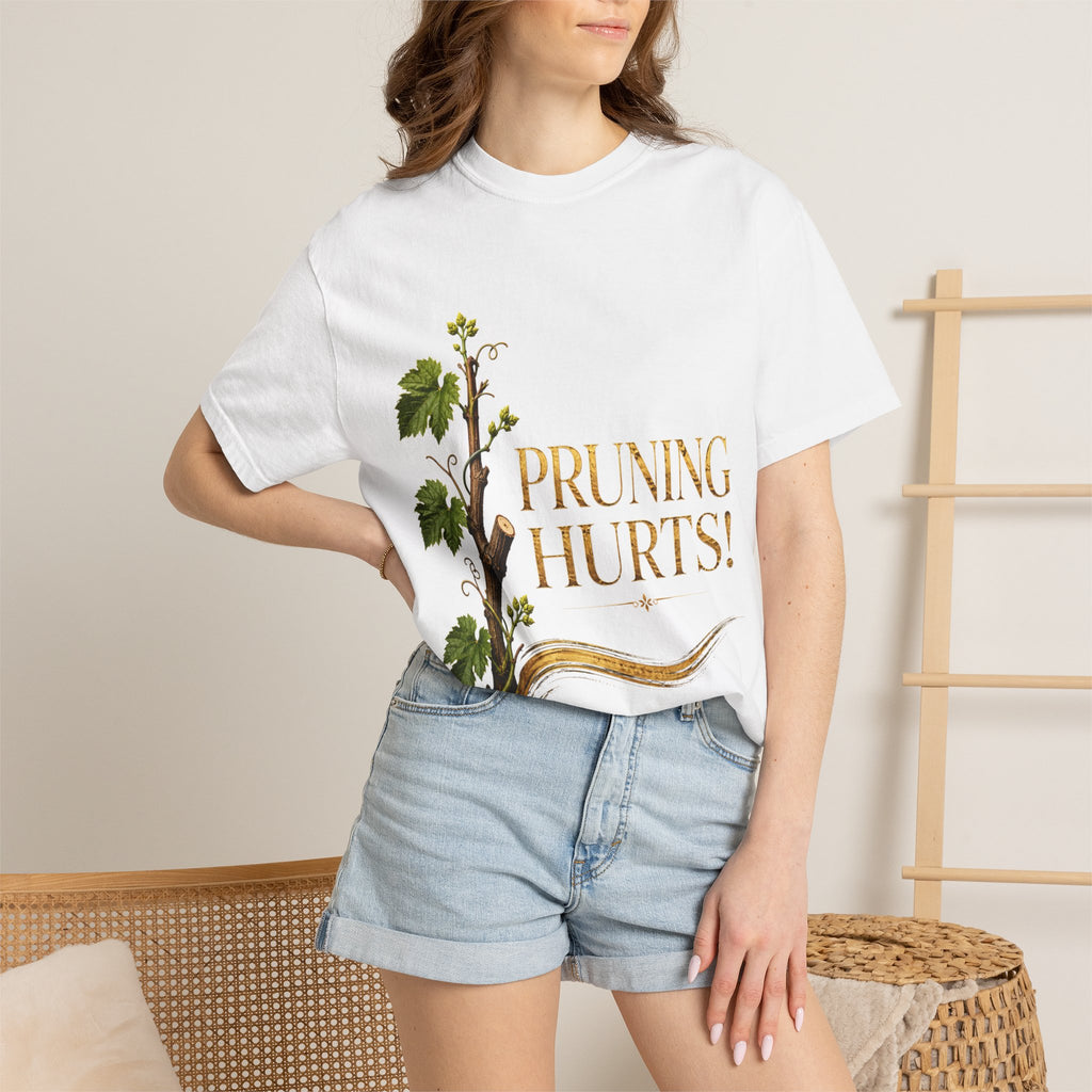 Pruning Hurts T-Shirt — Christian Faith Encouragement Tee (John 15:2 Message)