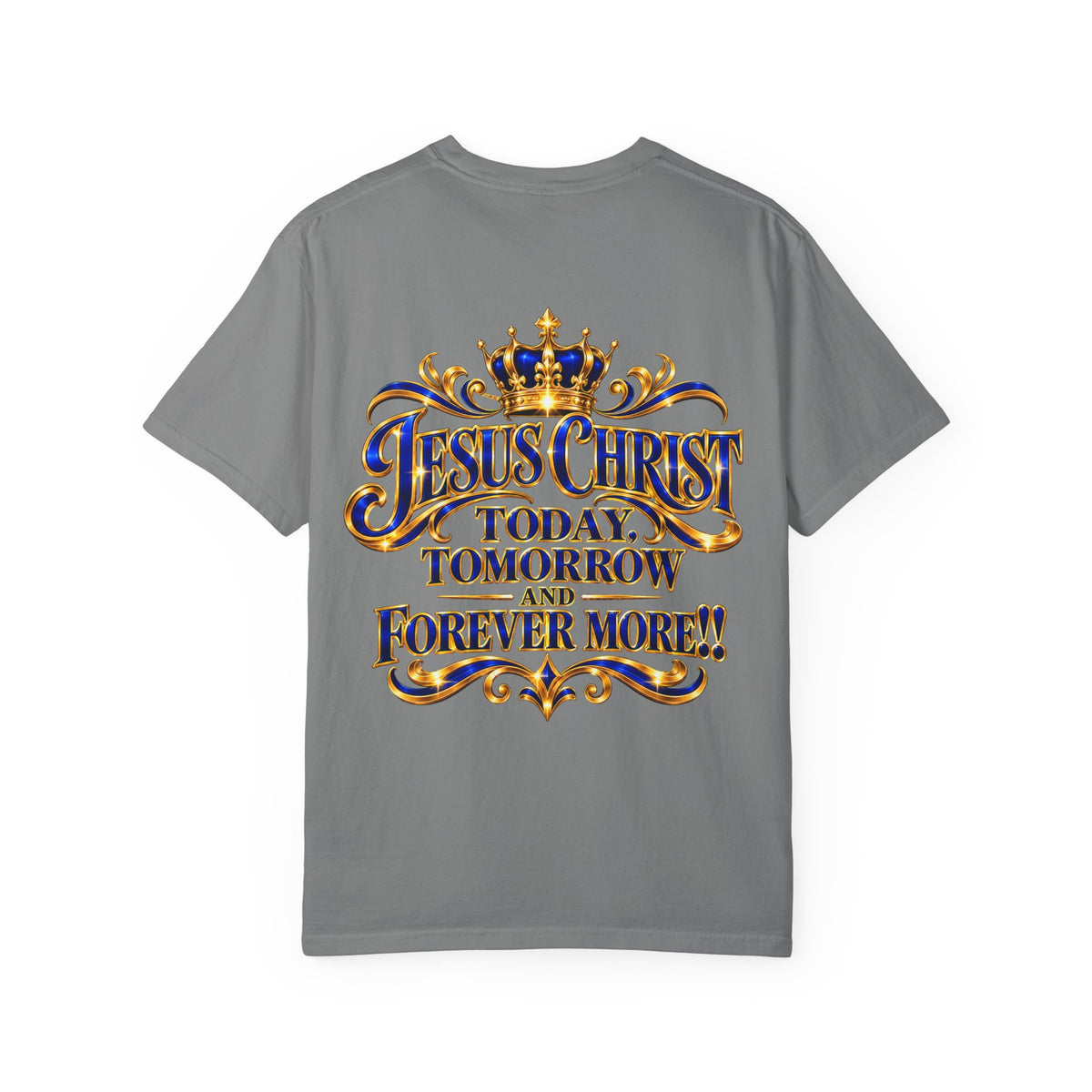 Jesus Christ Today Tomorrow Forever More Tee