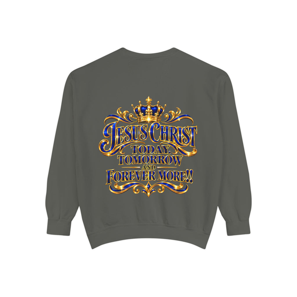Religious Sweatshirt — “Jesus Christ Today, Tomorrow and Forever More” Crown Graphic