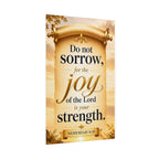Religious Poster - "Do Not Sorrow, for the Joy of the Lord is Your Strength" (Nehemiah 8:10) rolled poster