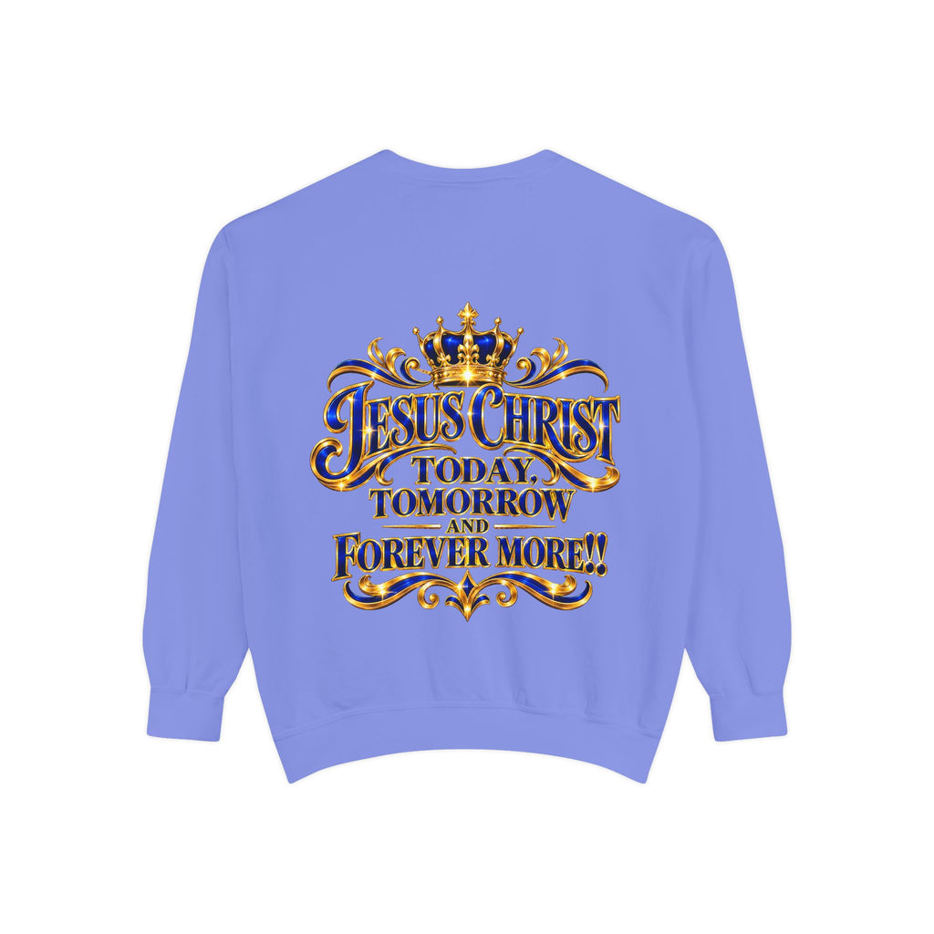 Religious Sweatshirt — “Jesus Christ Today, Tomorrow and Forever More” Crown Graphic
