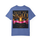 Christian Inspirational T-Shirt — "Not By Sight" / "You Don’t See This Everyday" Design