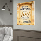Religious Poster - "Do Not Sorrow, for the Joy of the Lord is Your Strength" (Nehemiah 8:10) rolled poster