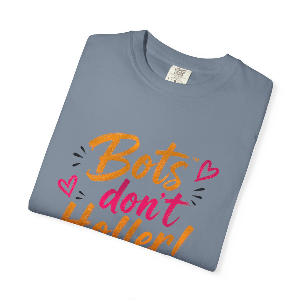 Bots Don't Holler! I Do T-Shirt — Funny Customer Service Representative Tee