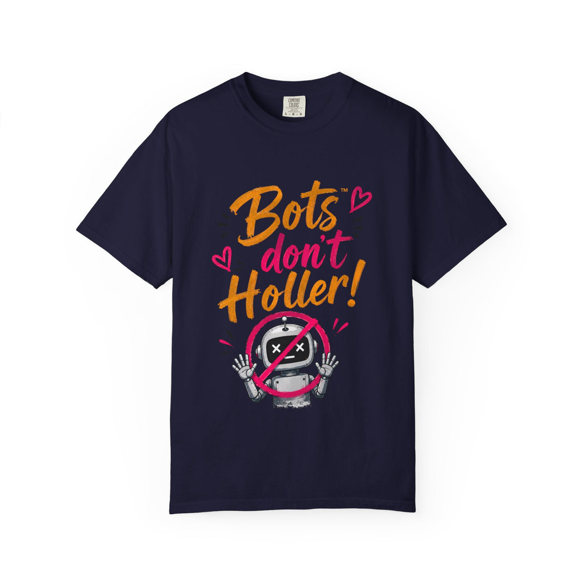 Bots Don't Holler! I Do T-Shirt — Funny Customer Service Representative Tee