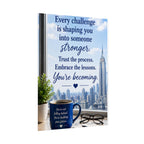 Motivational Rolled Poster - "Every challenge is shaping you into someone stronger" Inspirational Wall Art