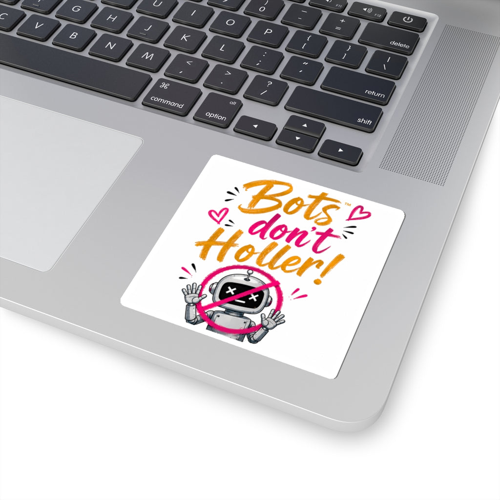 Bots Don't Holler! Kiss-Cut Sticker — Cute Anti-Bot Robot Decal