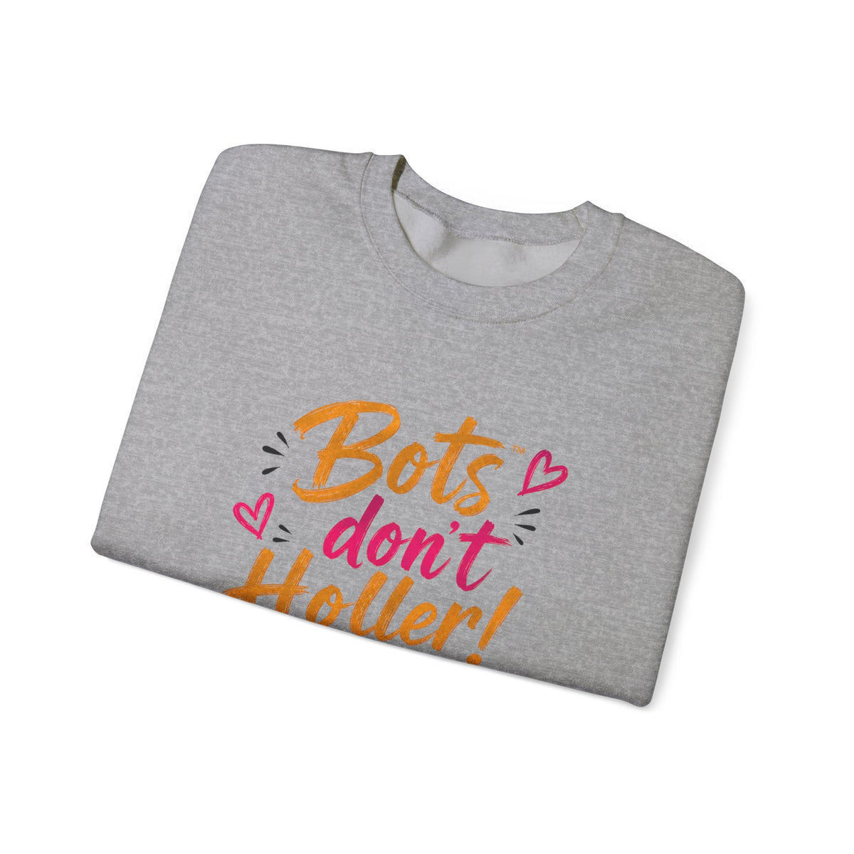 Crewneck Sweatshirt — “Bots Don’t Holler / I Do!” Voter Empowerment Graphic