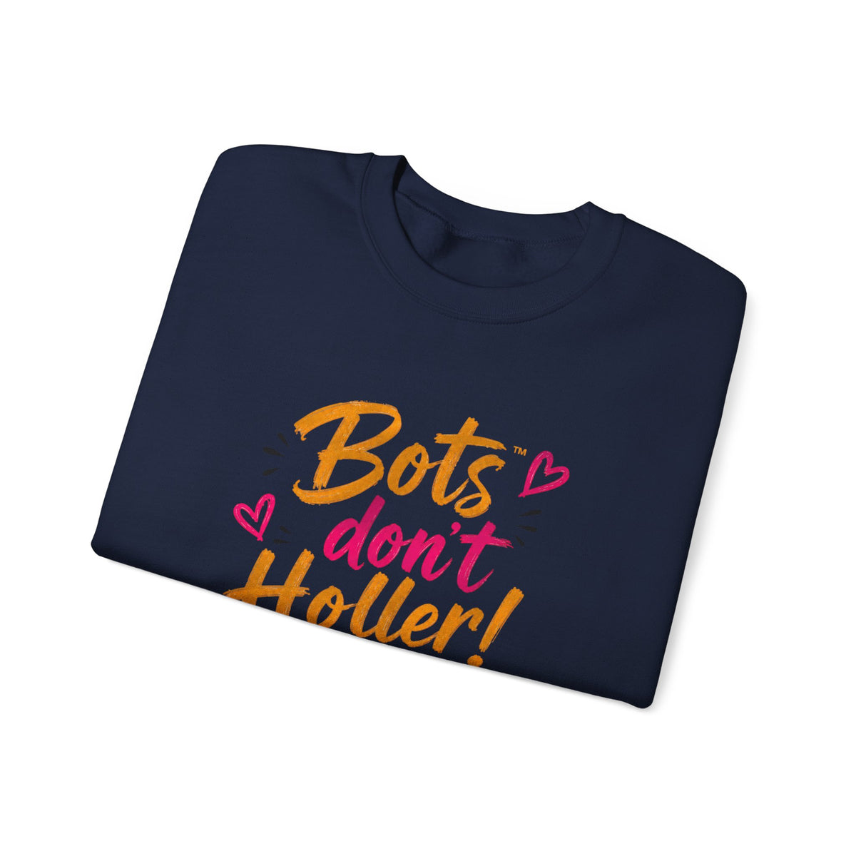 Crewneck Sweatshirt — “Bots Don’t Holler / I Do!” Voter Empowerment Graphic