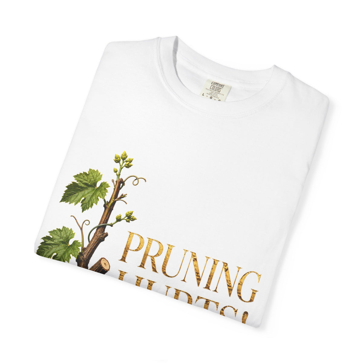 Pruning Hurts T-Shirt — Christian Faith Encouragement Tee (John 15:2 Message)
