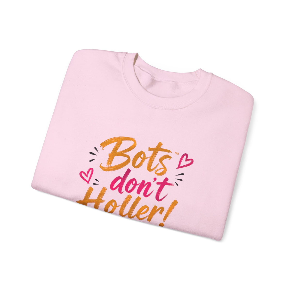 Crewneck Sweatshirt — “Bots Don’t Holler / I Do!” Voter Empowerment Graphic
