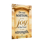 Religious Poster - "Do Not Sorrow, for the Joy of the Lord is Your Strength" (Nehemiah 8:10) rolled poster