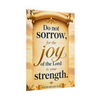 Religious Poster - "Do Not Sorrow, for the Joy of the Lord is Your Strength" (Nehemiah 8:10) rolled poster