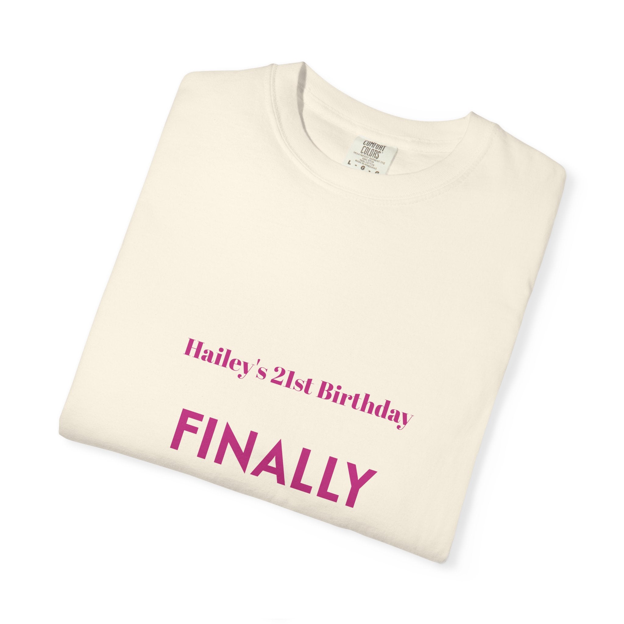 Finally Legal 21st Birthday T-Shirt — Personalized "Finally Legal" Front, "Beautifully Made" Back