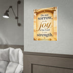 Religious Poster - "Do Not Sorrow, for the Joy of the Lord is Your Strength" (Nehemiah 8:10) rolled poster