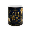 Religious Ceramic Mug – "Lord I Need You" Gold Script 11oz/15oz