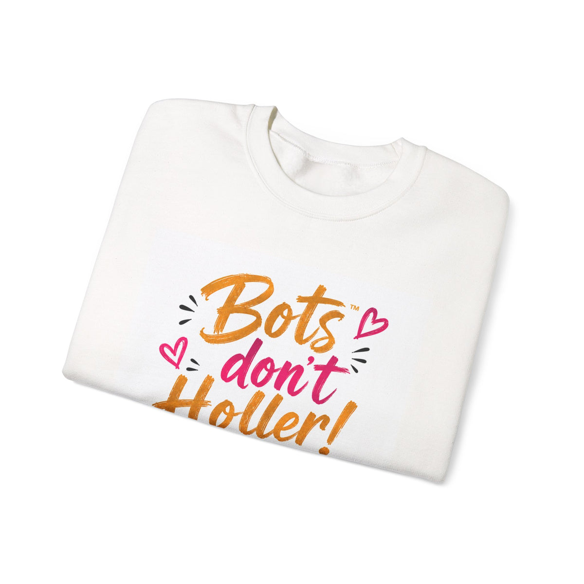 Bots Don't Holler Crewneck Sweatshirt – Cute Anti-Bot Graphic Pullover