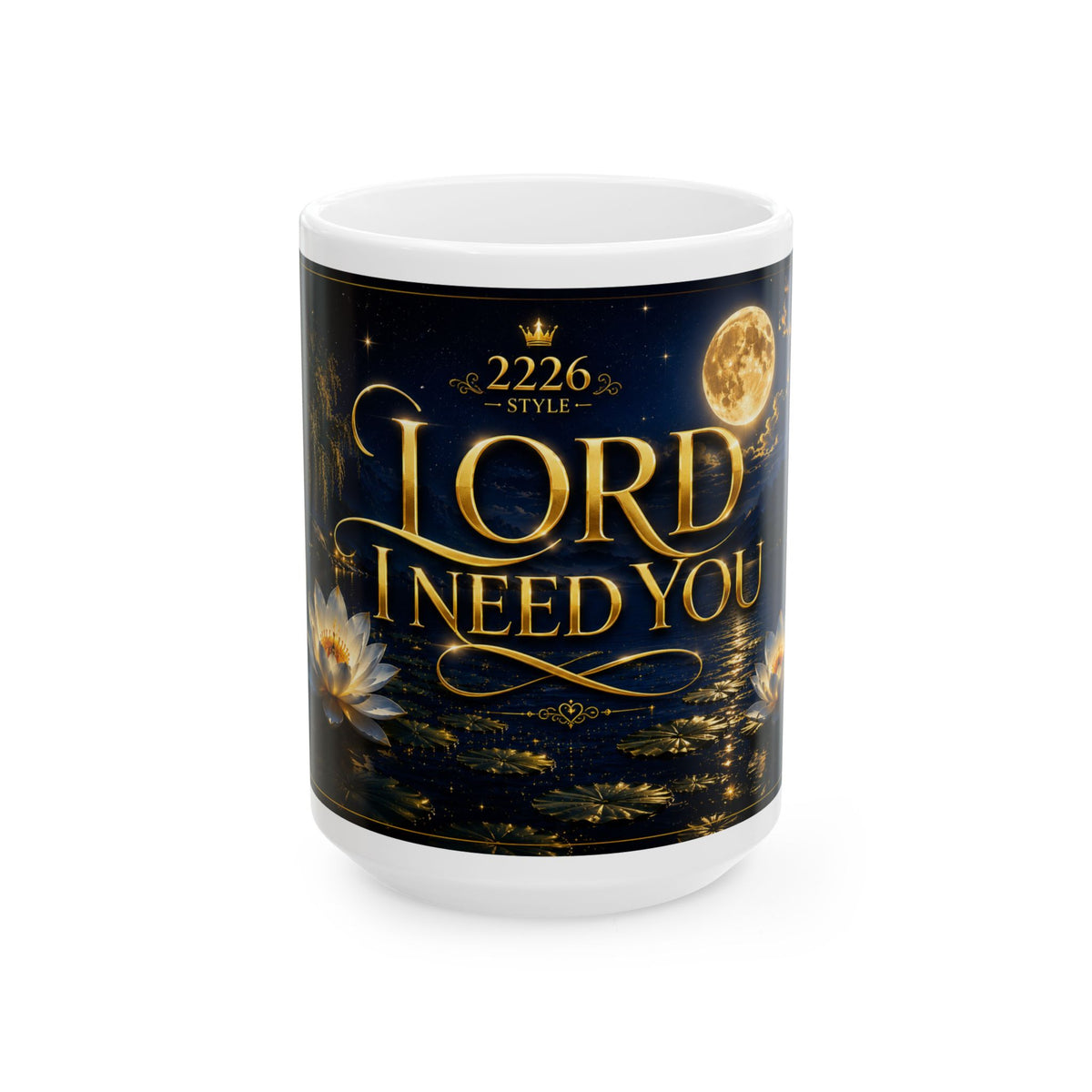 Lord I Need You Ceramic Mug - Inspirational Christian Coffee Cup (11oz & 15oz)