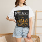 T-Shirt — "Artificial Intelligence. Real Human Wisdom." Graphic Tee