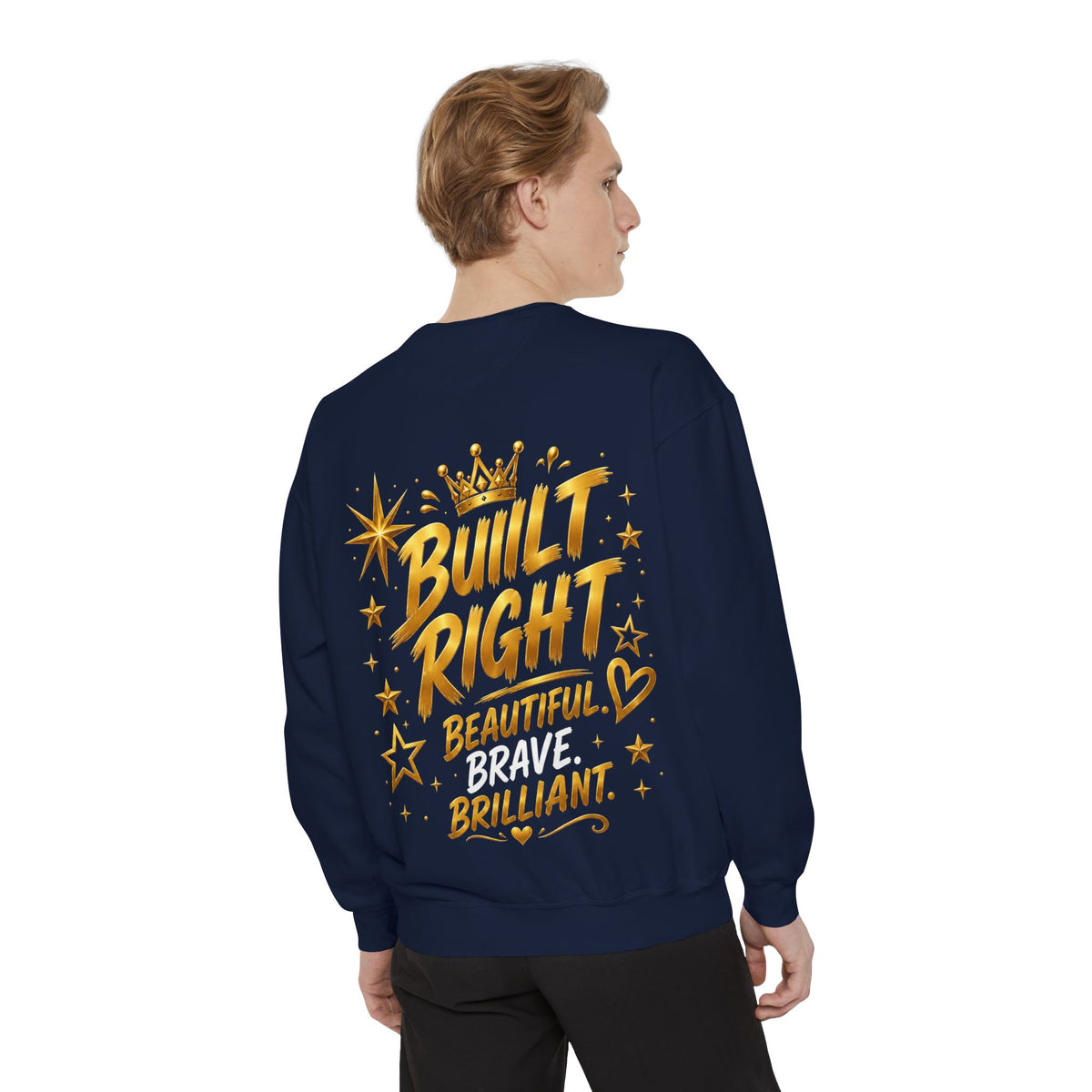 Built Right Sweatshirt — "Built Right: Beautiful. Brilliant." Gold Script Crewneck