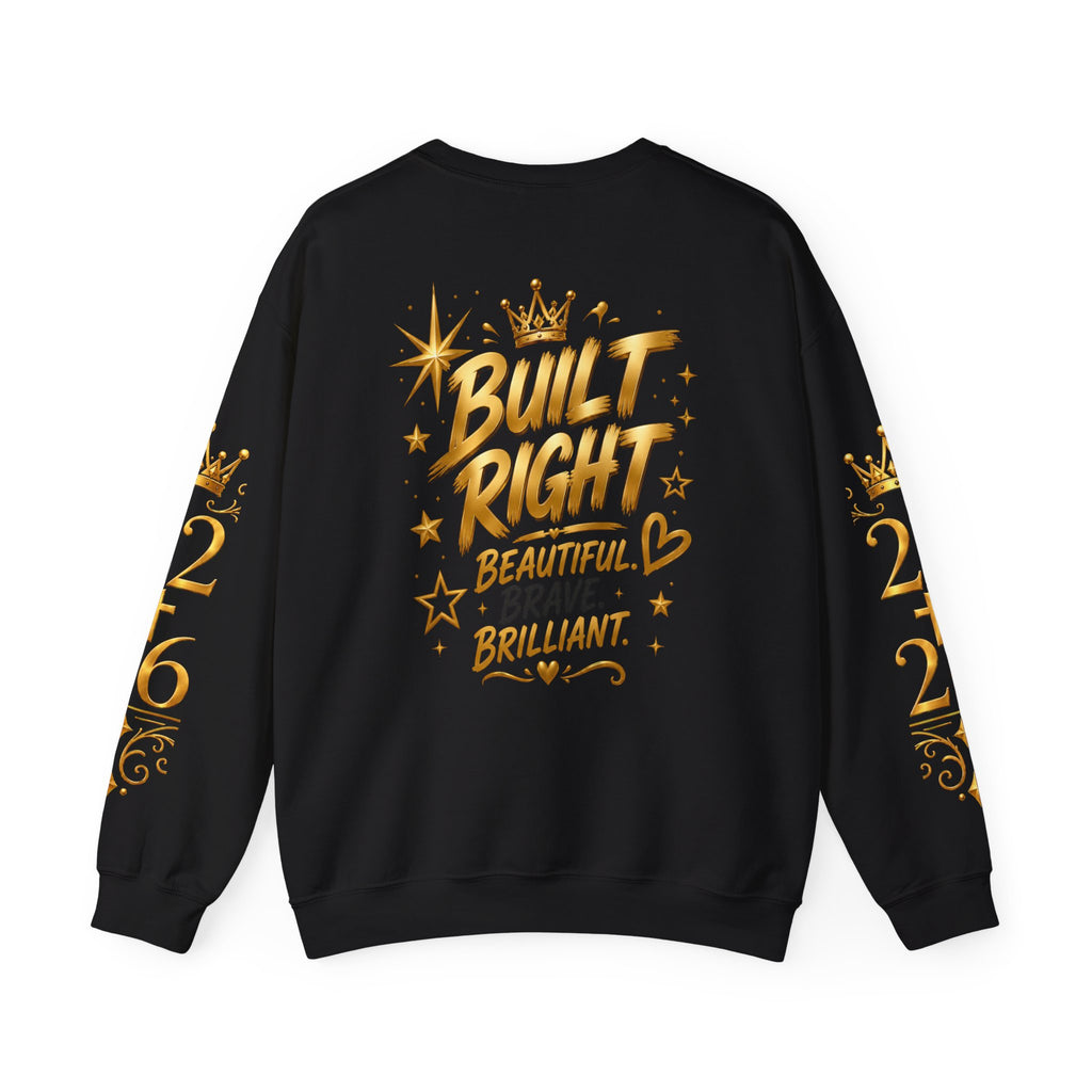 Built Right Crewneck Sweatshirt — "Built Right: Beautiful, Brave, Brilliant" Gold Graphic