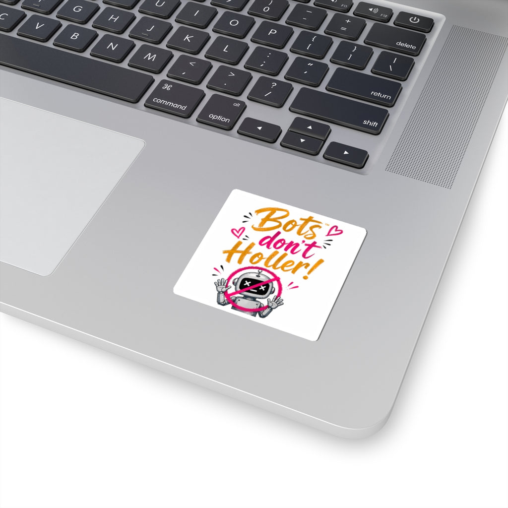 Bots Don't Holler! Kiss-Cut Sticker — Cute Anti-Bot Robot Decal