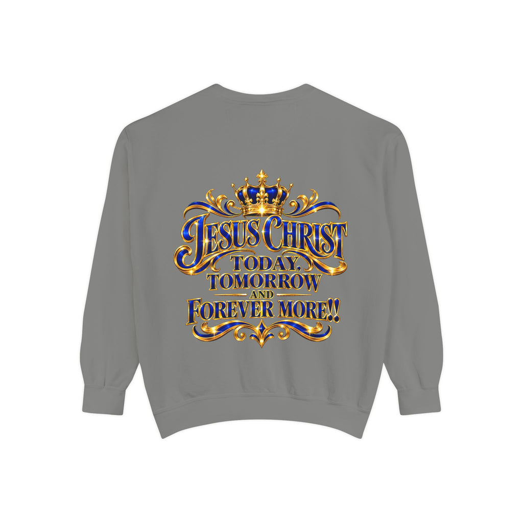 Religious Sweatshirt — “Jesus Christ Today, Tomorrow and Forever More” Crown Graphic