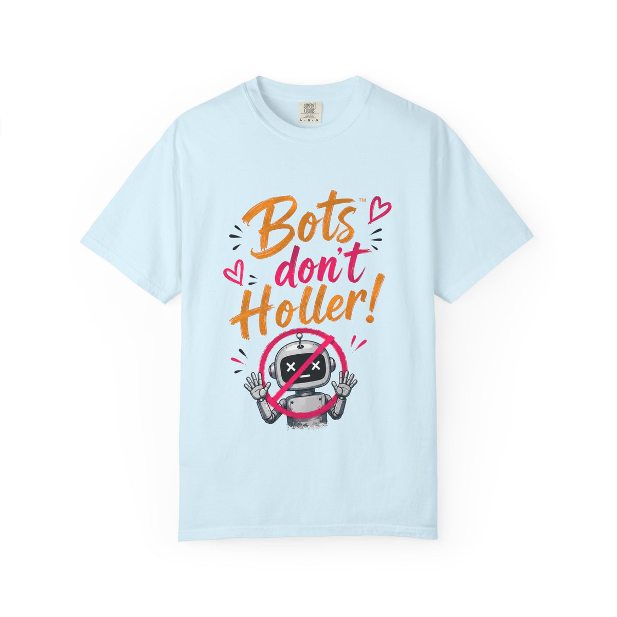 Bots Don't Holler! I Do T-Shirt — Funny Customer Service Representative Tee