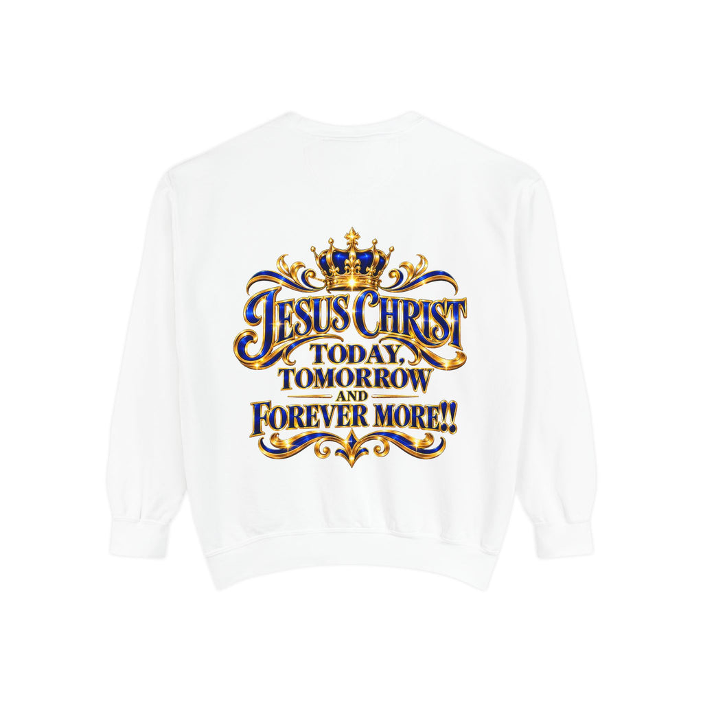 Religious Sweatshirt — “Jesus Christ Today, Tomorrow and Forever More” Crown Graphic