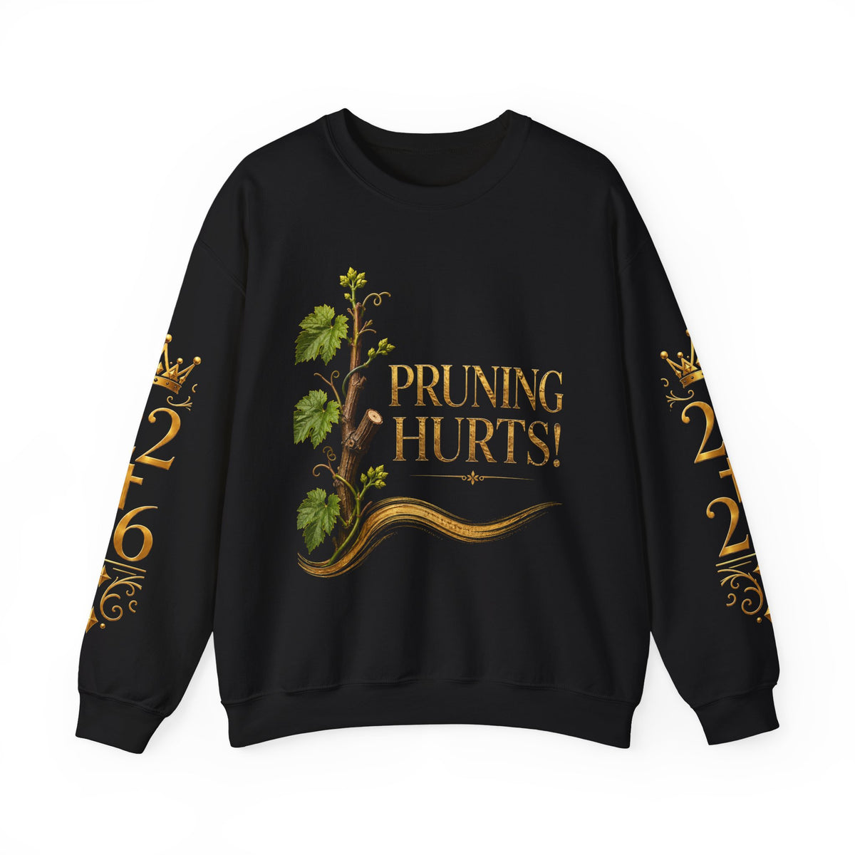 Pruning Hurts Crewneck Sweatshirt — Inspirational Vineyard Gardening Graphic