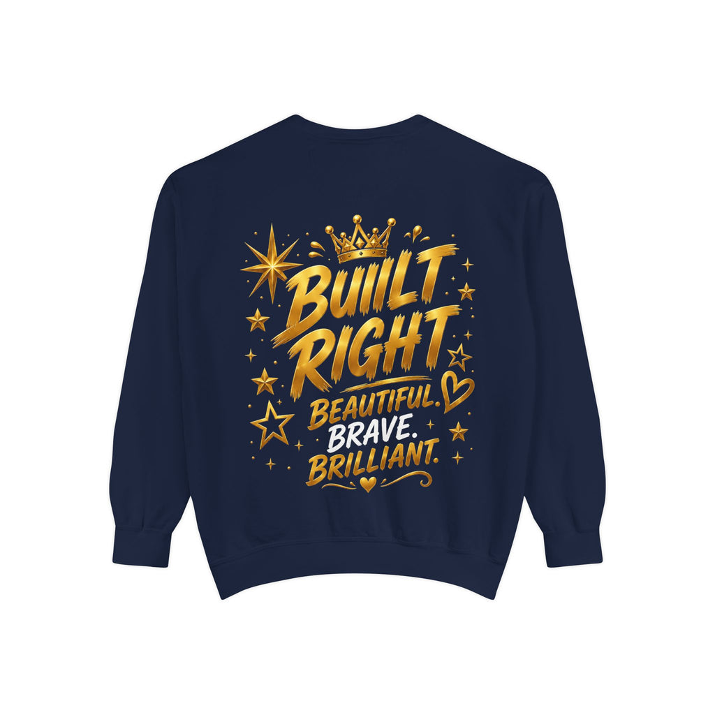 Built Right Sweatshirt — "Built Right: Beautiful. Brilliant." Gold Script Crewneck