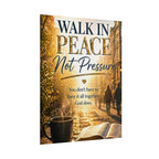 Rolled Poster – "Walk in Peace Not Pressure" Inspirational Christian Wall Art