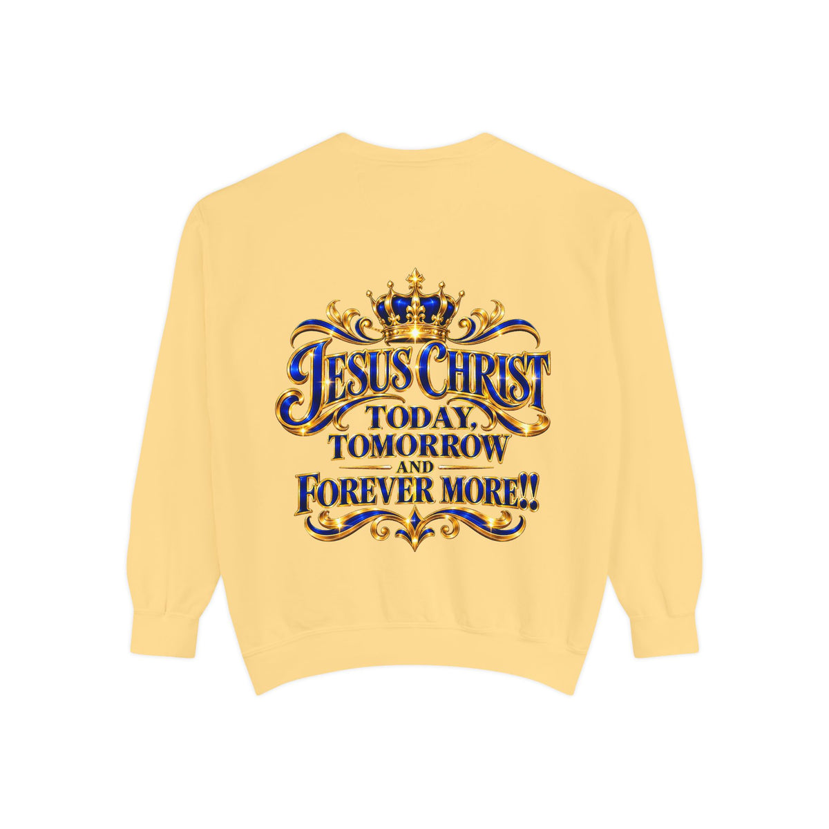 Religious Sweatshirt — “Jesus Christ Today, Tomorrow and Forever More” Crown Graphic
