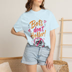 Bots Don't Holler! I Do T-Shirt — Funny Customer Service Representative Tee