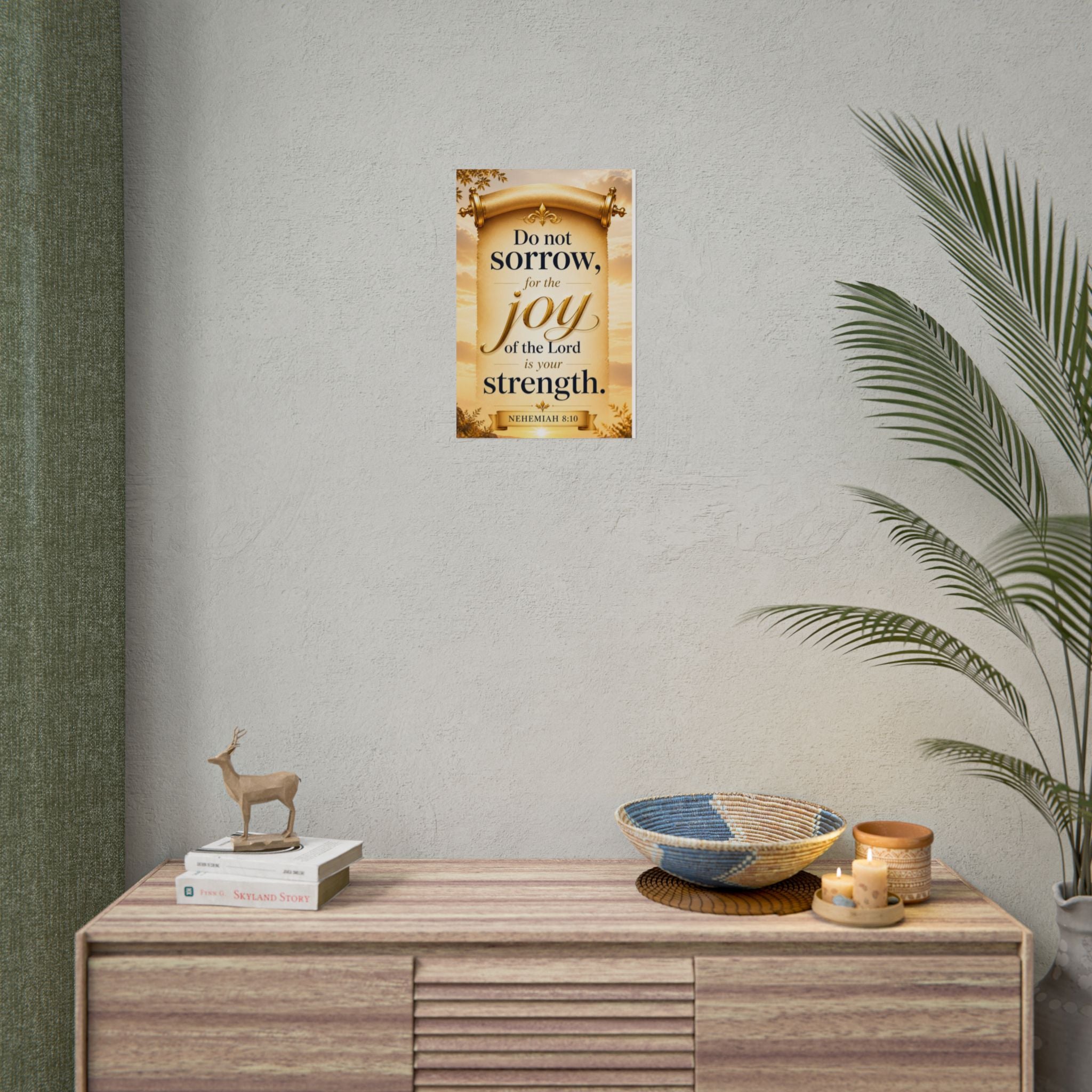 Religious Poster - "Do Not Sorrow, for the Joy of the Lord is Your Strength" (Nehemiah 8:10) rolled poster