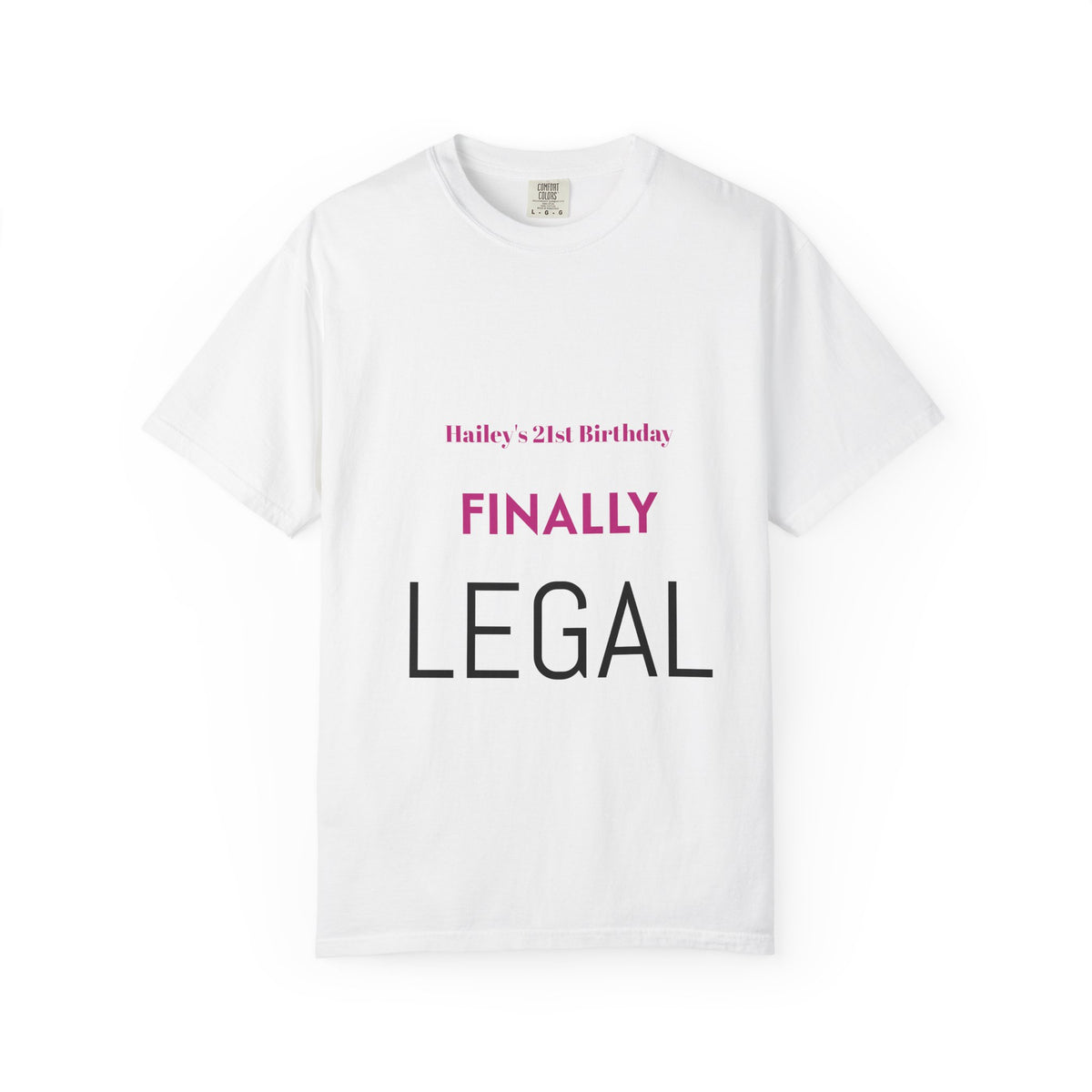Finally Legal 21st Birthday T-Shirt — Personalized "Finally Legal" Front, "Beautifully Made" Back