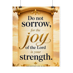 Religious Poster - "Do Not Sorrow, for the Joy of the Lord is Your Strength" (Nehemiah 8:10) rolled poster
