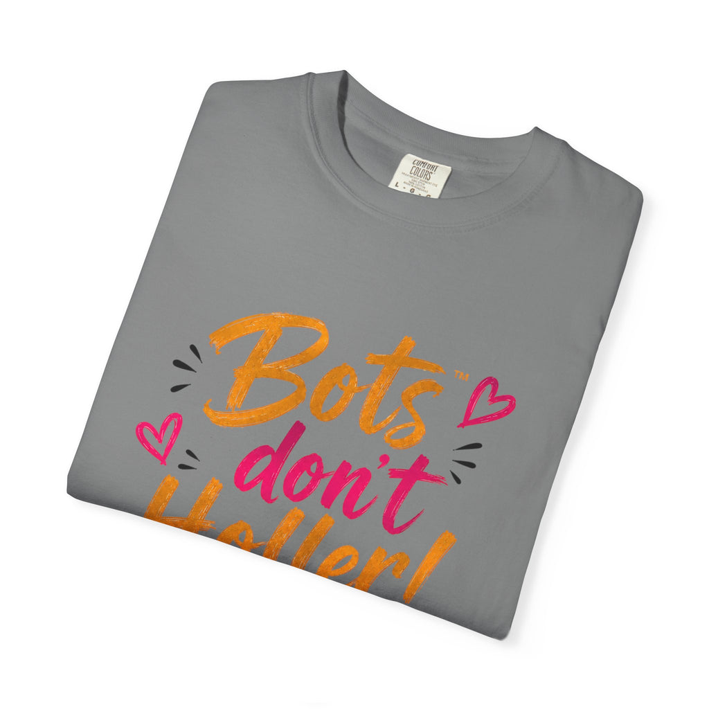 Bots Don't Holler! I Do T-Shirt — Funny Customer Service Representative Tee