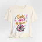 Bots Don't Holler! Graphic Tee — Funny Anti-Bot Design