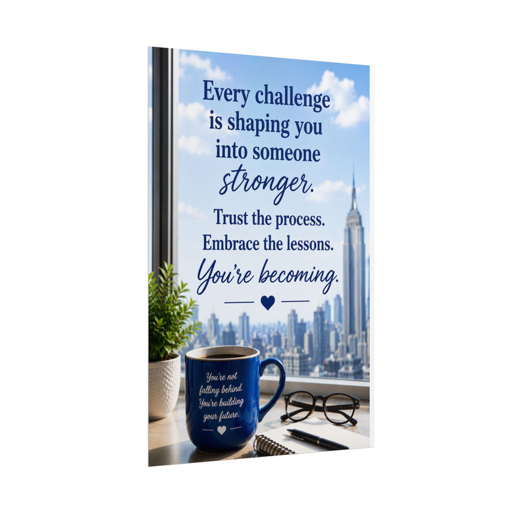 Motivational Rolled Poster - "Every challenge is shaping you into someone stronger" Inspirational Wall Art