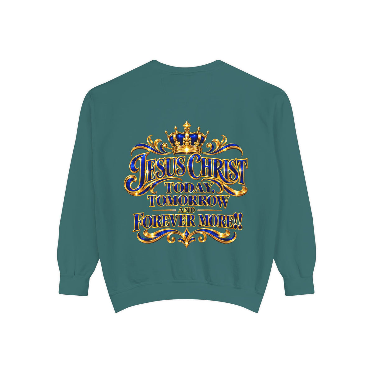 Religious Sweatshirt — “Jesus Christ Today, Tomorrow and Forever More” Crown Graphic